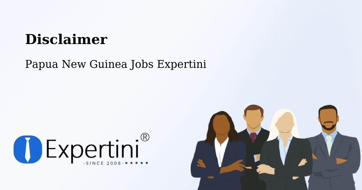 Disclaimer – Nuku - Papua New Guinea Jobs Expertini